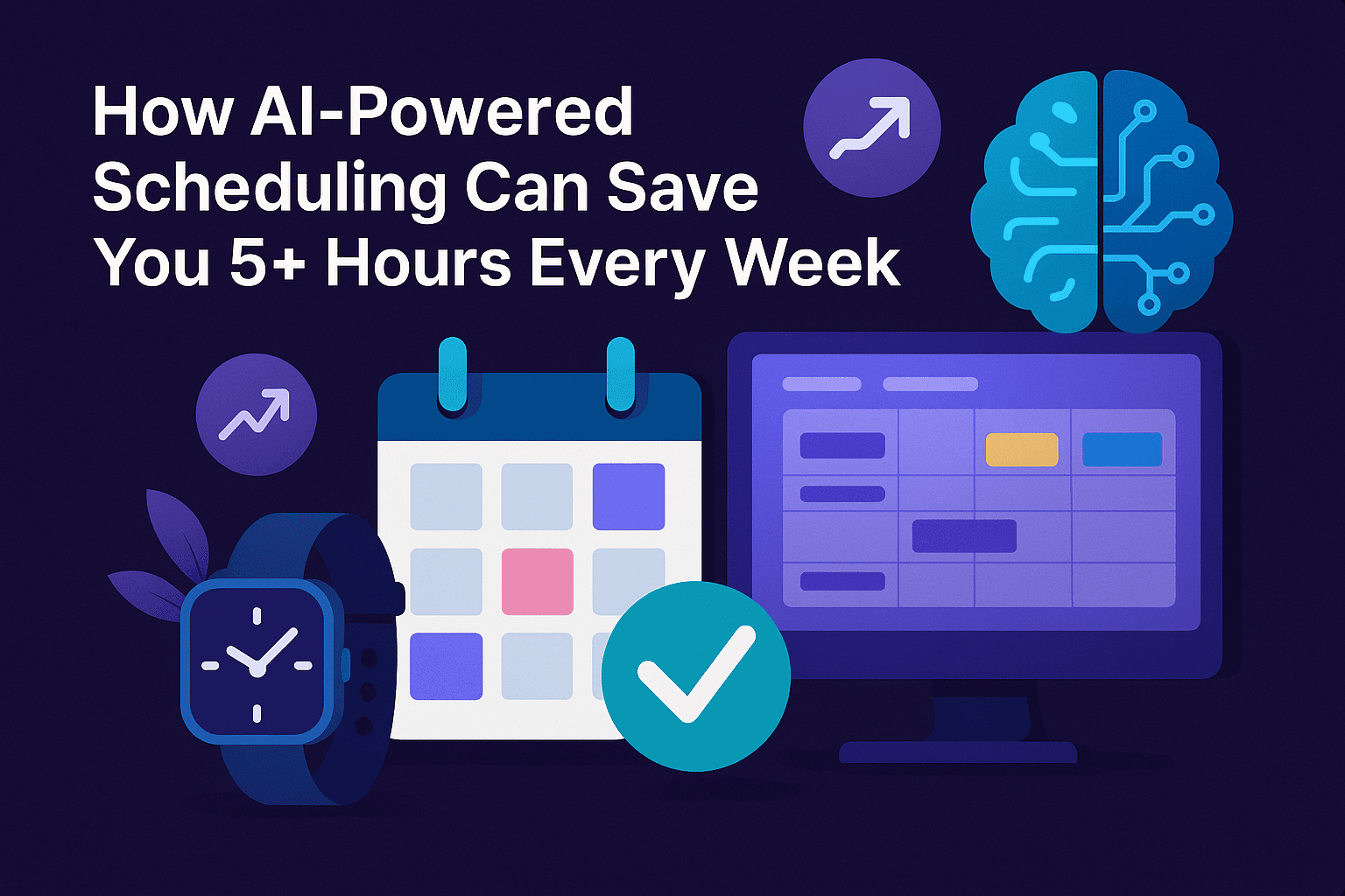 How AI-Powered Scheduling Can Save You 5+ Hours Every Week